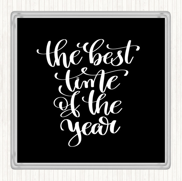 Black White Best Time Of Year Quote Drinks Mat Coaster
