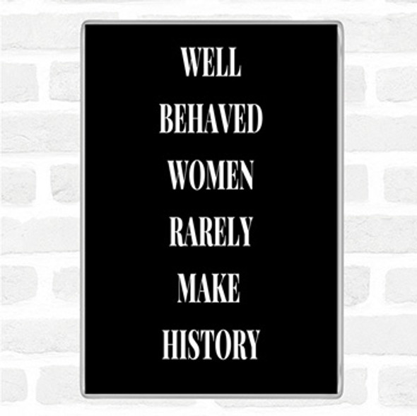 Black White Well Behaved Women Quote Jumbo Fridge Magnet