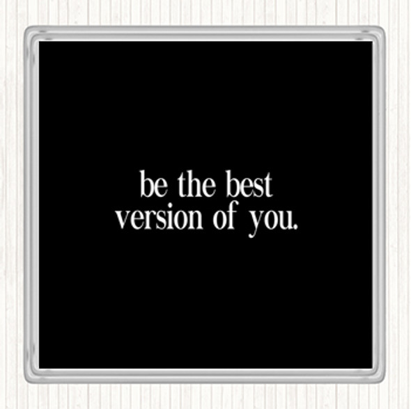 Black White Best Version Of You Quote Drinks Mat Coaster