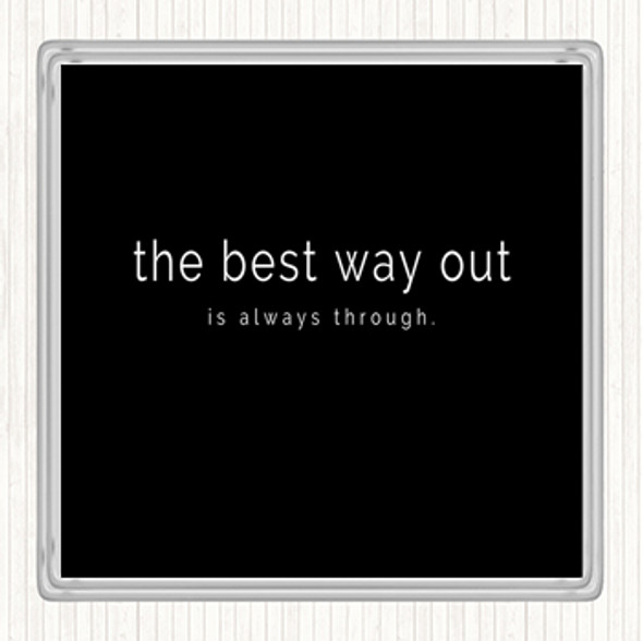 Black White Best Way Out Quote Drinks Mat Coaster