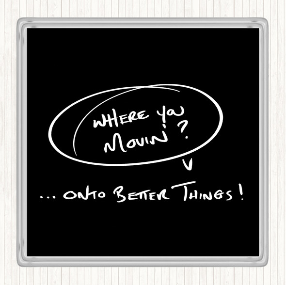 Black White Where You Movin Quote Drinks Mat Coaster