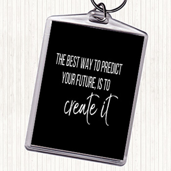 Black White Best Way To Predict Your Future Quote Bag Tag Keychain Keyring