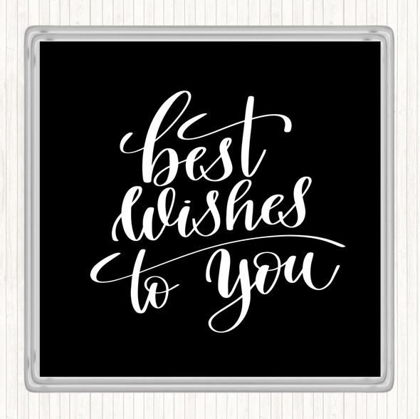 Black White Best Wishes To You Quote Drinks Mat Coaster