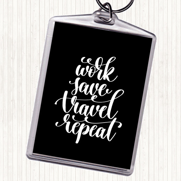 Black White Work Save Travel Repeat Quote Bag Tag Keychain Keyring