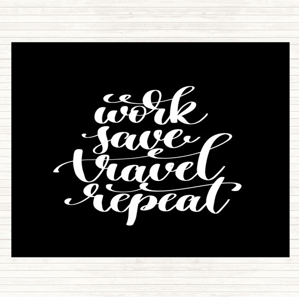 Black White Work Save Travel Repeat Quote Dinner Table Placemat