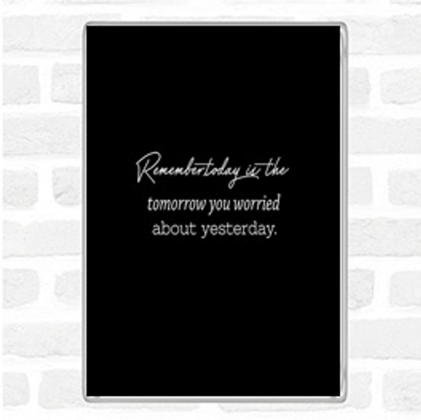 Black White Worried About Yesterday Quote Jumbo Fridge Magnet