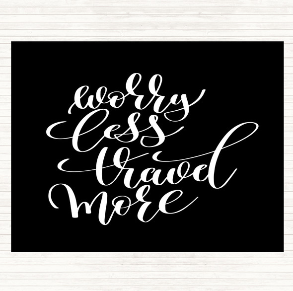 Black White Worry Less Travel More Quote Mouse Mat Pad