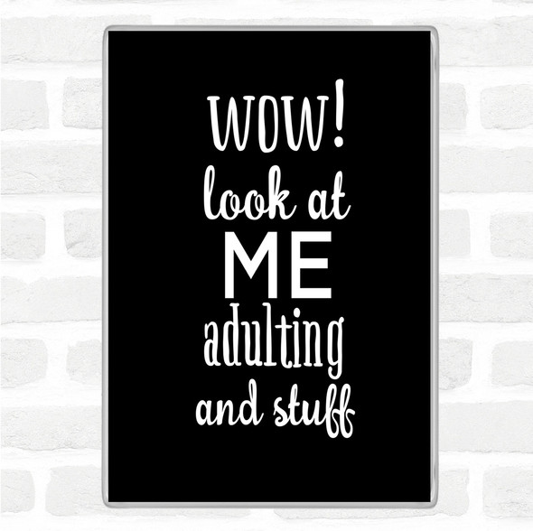 Black White Wow Look At Me Adulting And Stuff Quote Jumbo Fridge Magnet