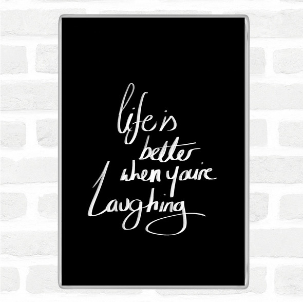 Black White Better When Laughing Quote Jumbo Fridge Magnet