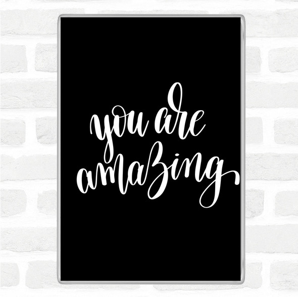 Black White You Are Amazing Swirl Quote Jumbo Fridge Magnet