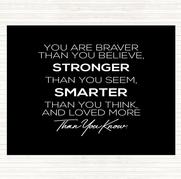 Black White You Are Braver Quote Mouse Mat Pad