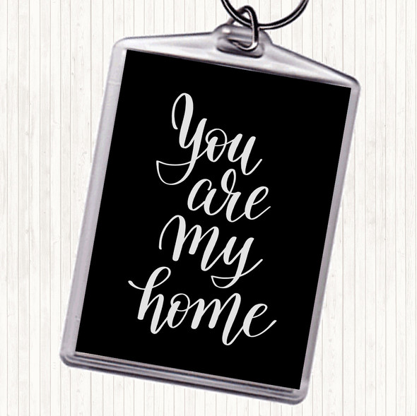 Black White You Are My Home Quote Bag Tag Keychain Keyring