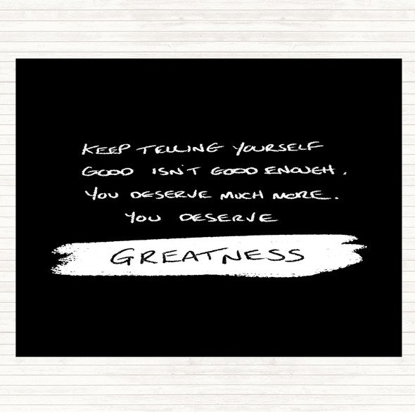 Black White You Deserve Greatness Quote Mouse Mat Pad