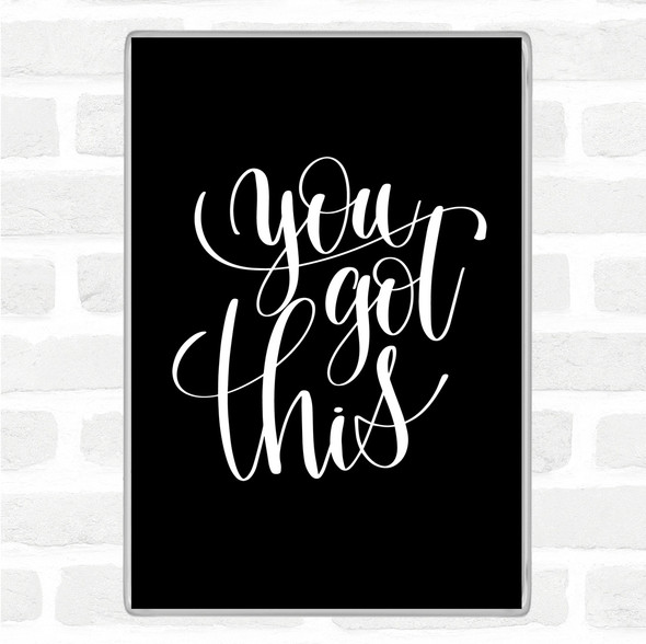 Black White You Got This Swirl Quote Jumbo Fridge Magnet