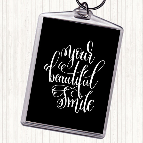 Black White Your Beautiful Smile Quote Bag Tag Keychain Keyring