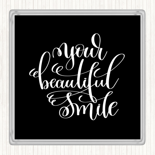 Black White Your Beautiful Smile Quote Drinks Mat Coaster