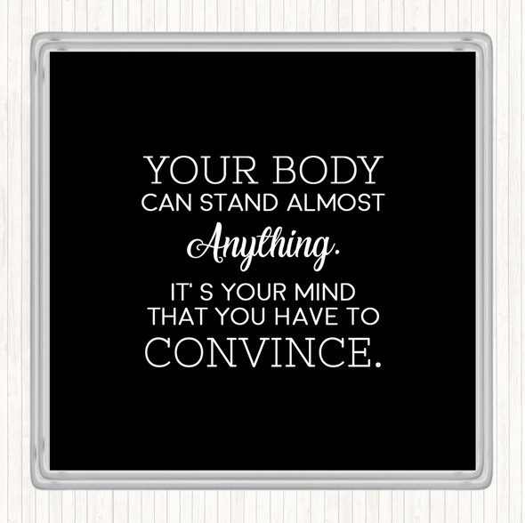 Black White Your Body Quote Drinks Mat Coaster