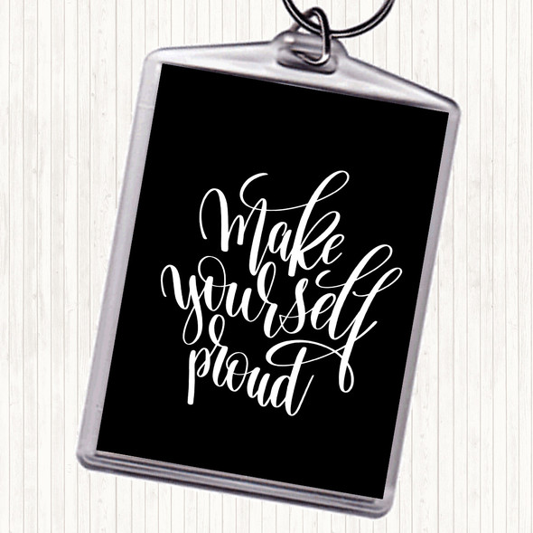 Black White Yourself Proud Quote Bag Tag Keychain Keyring