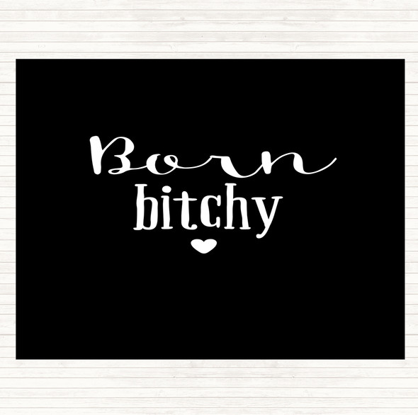 Black White Born Bitchy Quote Dinner Table Placemat
