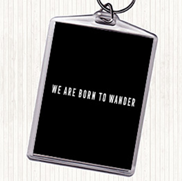 Black White Born To Wander Quote Bag Tag Keychain Keyring