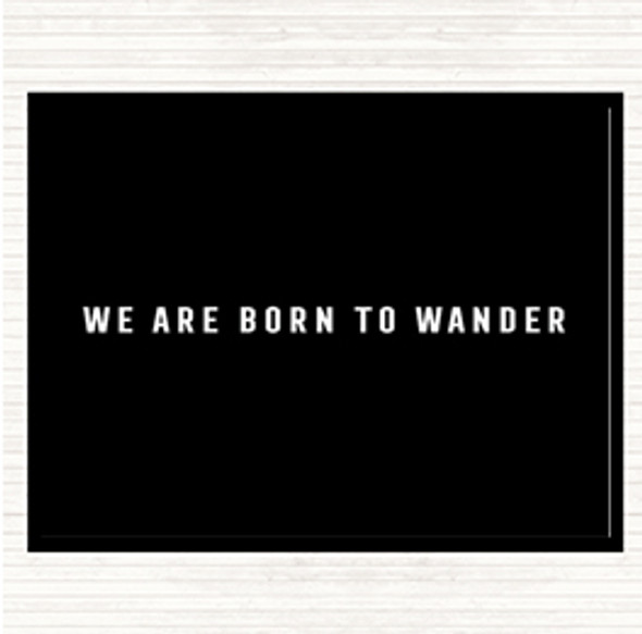 Black White Born To Wander Quote Dinner Table Placemat