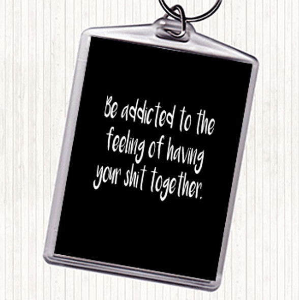 Black White Addicted To The Feeling Quote Bag Tag Keychain Keyring