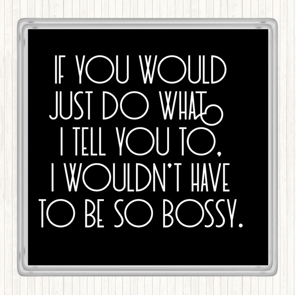 Black White Bossy Quote Drinks Mat Coaster