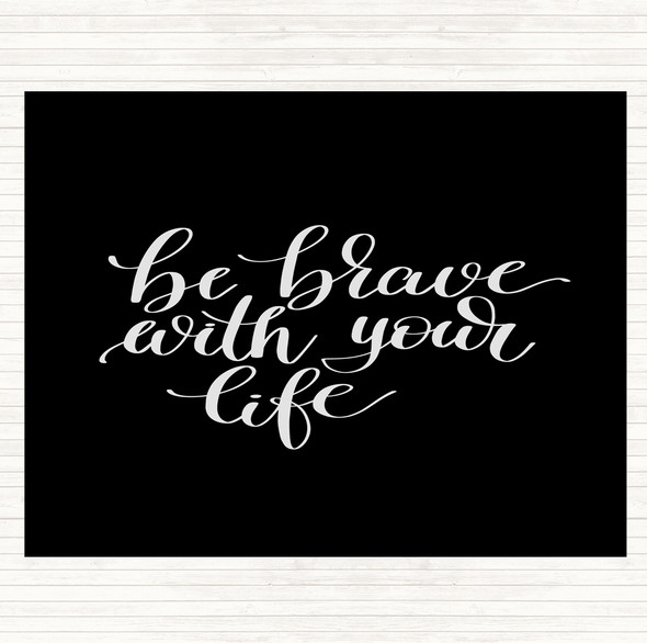 Black White Brave With Your Life Quote Mouse Mat Pad