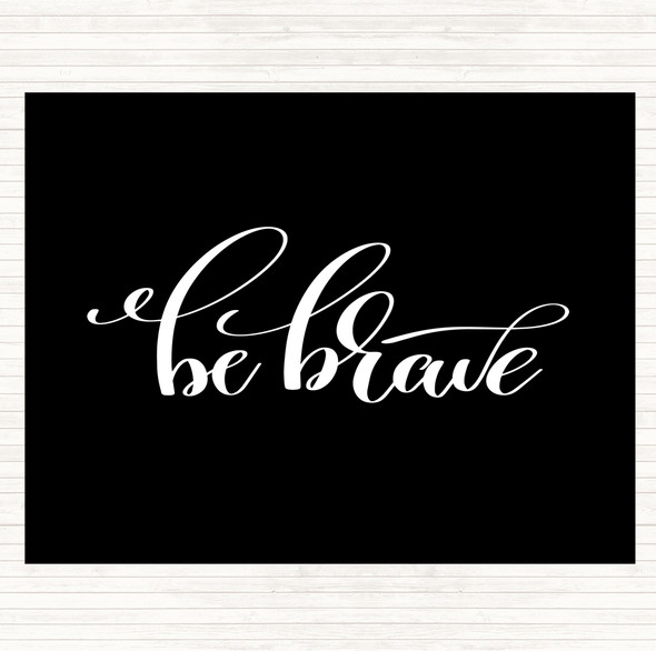 Black White Brave Quote Dinner Table Placemat