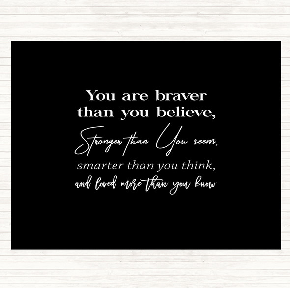 Black White Braver Than You Believe Quote Mouse Mat Pad