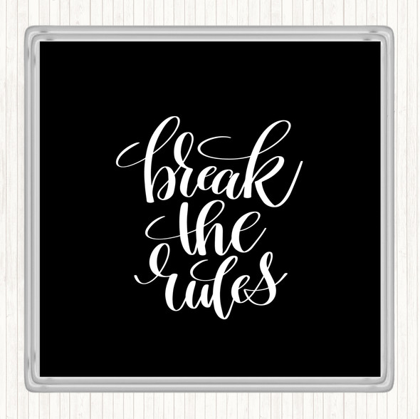 Black White Break The Rules Quote Drinks Mat Coaster