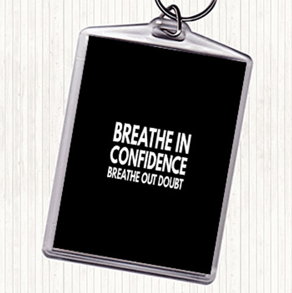 Black White Breathe In Confidence Quote Bag Tag Keychain Keyring