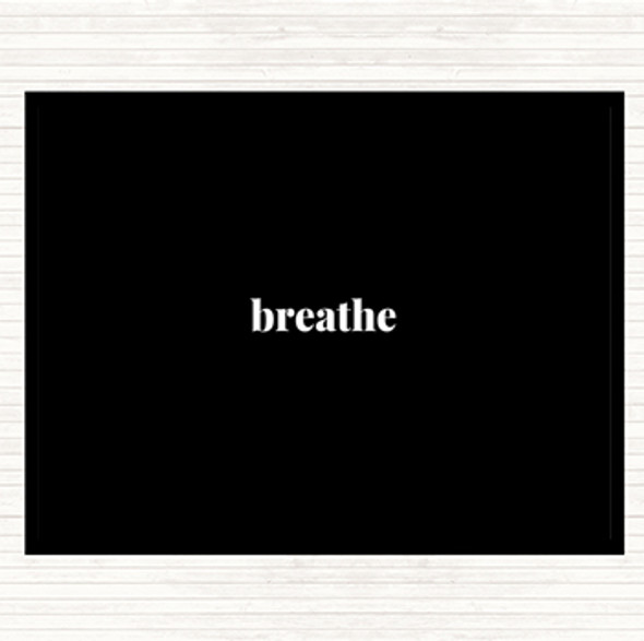 Black White Breathe Quote Dinner Table Placemat