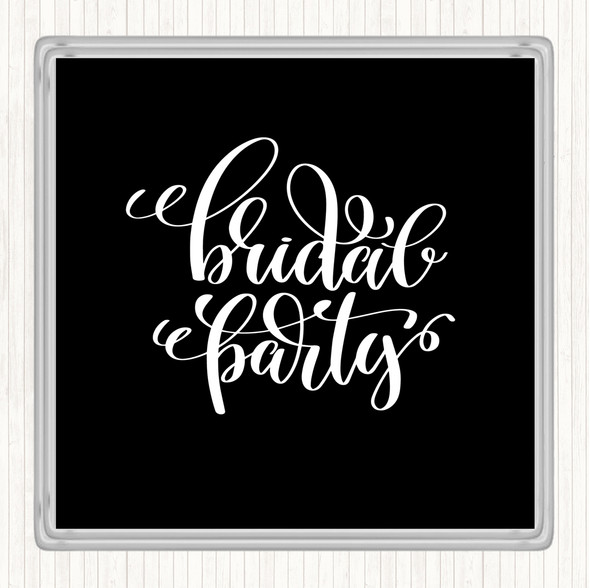 Black White Bridal Party Quote Drinks Mat Coaster