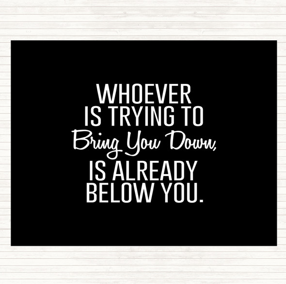 Black White Bring You Down Quote Dinner Table Placemat