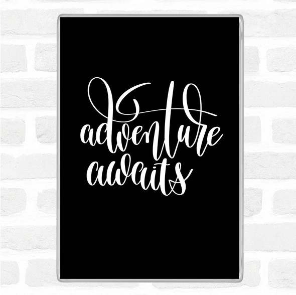 Black White Adventure Awaits Quote Jumbo Fridge Magnet