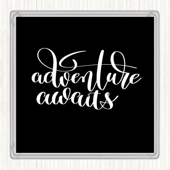 Black White Adventure Awaits Quote Drinks Mat Coaster