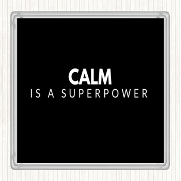 Black White Calm Is A Superpower Quote Drinks Mat Coaster