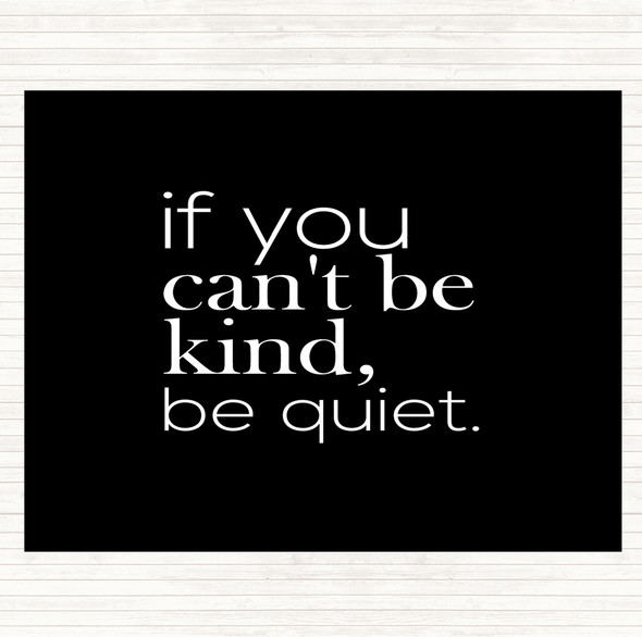 Black White Cant Be Kind Quote Dinner Table Placemat