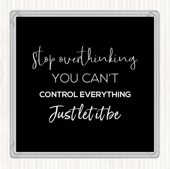 Black White Cant Control Everything Quote Drinks Mat Coaster