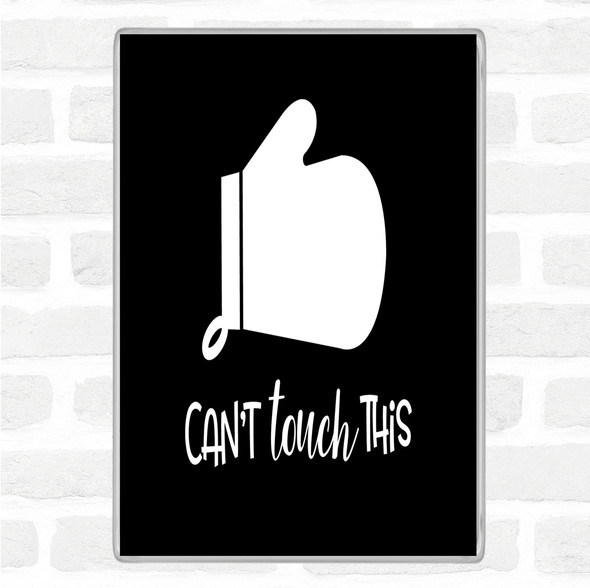 Black White Can't Touch This Quote Jumbo Fridge Magnet
