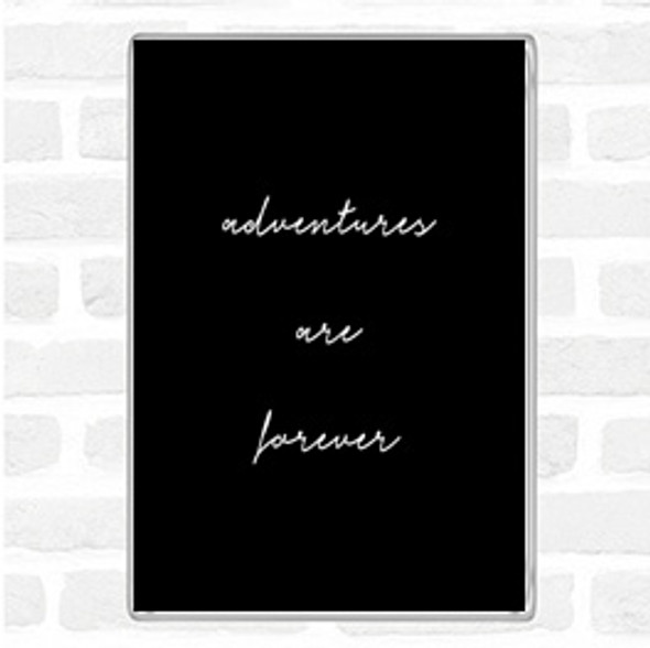 Black White Adventures Are Forever Quote Jumbo Fridge Magnet