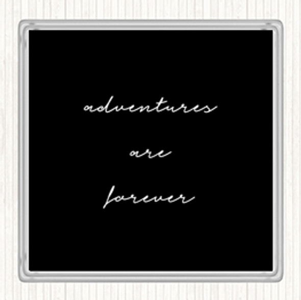 Black White Adventures Are Forever Quote Drinks Mat Coaster