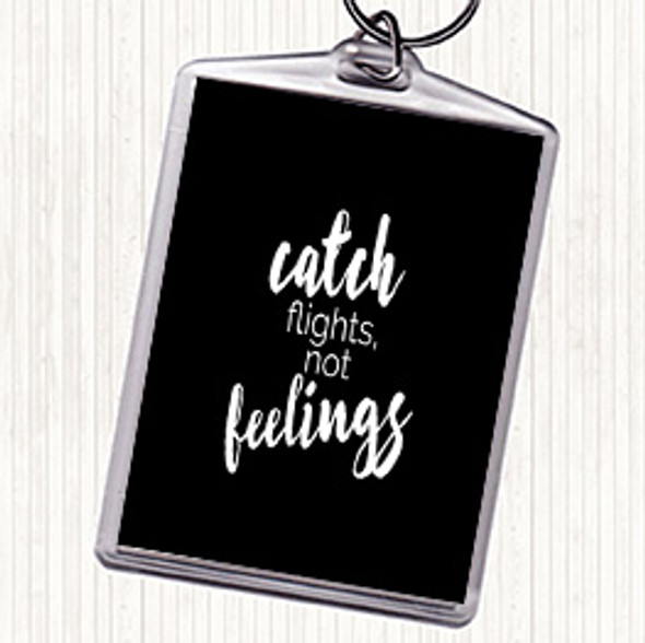 Black White Catch Flights Not Feelings Quote Bag Tag Keychain Keyring