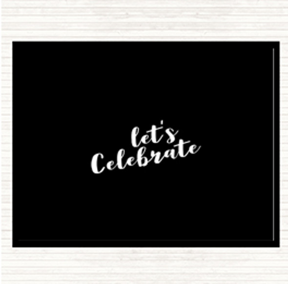 Black White Celebrate Quote Dinner Table Placemat