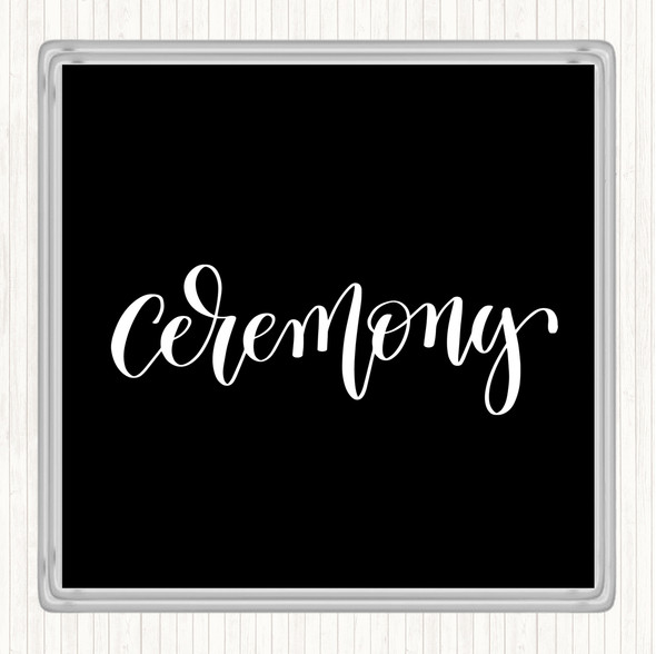 Black White Ceremony Quote Drinks Mat Coaster