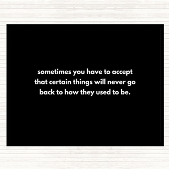 Black White Certain Things Will Never Go Back Quote Dinner Table Placemat