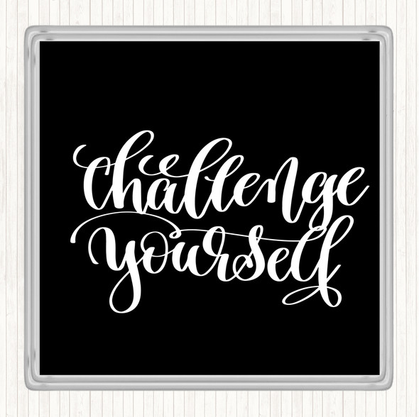 Black White Challenge Yourself Quote Drinks Mat Coaster