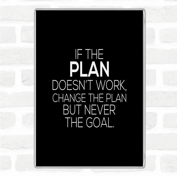 Black White Change The Plan Quote Jumbo Fridge Magnet