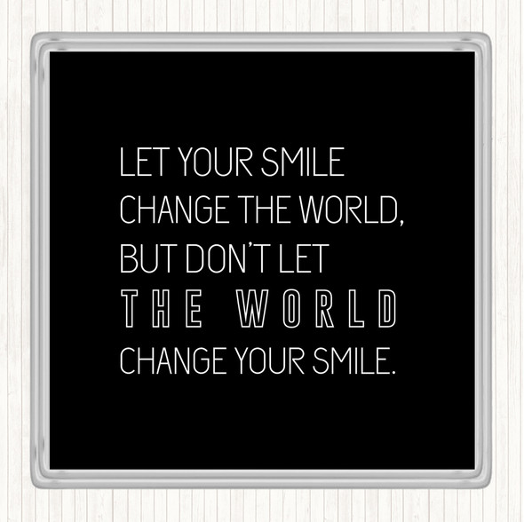Black White Change Your Smile Quote Drinks Mat Coaster